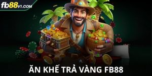 Ăn khế trả vàng FB88